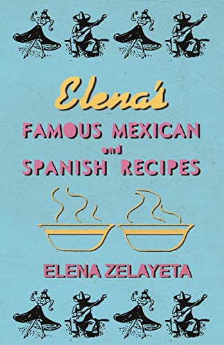 9781446507988: Elena's Famous Mexican And Spanish Recipes