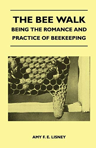 Imagen de archivo de The Bee Walk - Being The Romance And Practice Of Beekeeping a la venta por Lucky's Textbooks