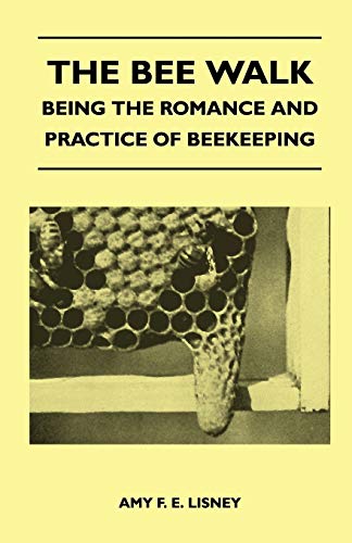 Stock image for The Bee Walk - Being The Romance And Practice Of Beekeeping for sale by Lucky's Textbooks