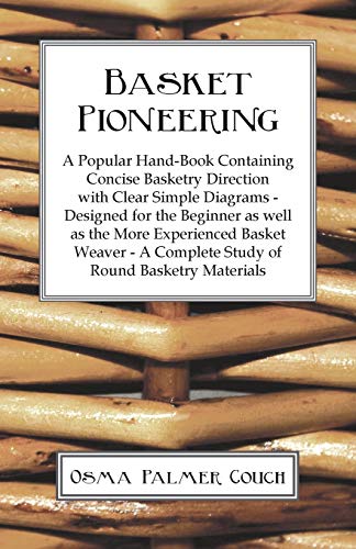 Beispielbild fr Basket Pioneering A Popular HandBook Containing Concise Basketry Direction With Clear Simple Diagrams Designed For The Beinner As Well As The A Complete Study Of Round Basketry Materials zum Verkauf von PBShop.store US