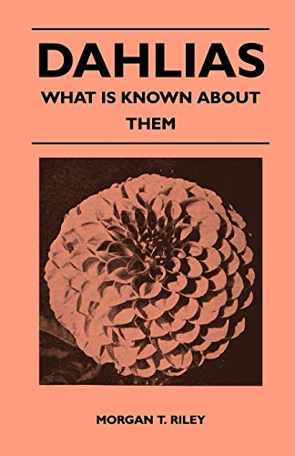 9781446509005: Dahlias - What Is Known About Them