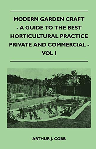 Beispielbild fr Modern Garden Craft - A Guide To The Best Horticultural Practice Private And Commercial - Vol I zum Verkauf von Chiron Media