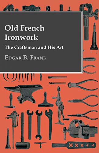 Beispielbild fr Old French Ironwork The Craftsman And His Art zum Verkauf von PBShop.store US