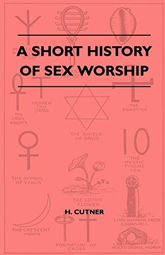 9781446509098: A Short History Of Sex Worship