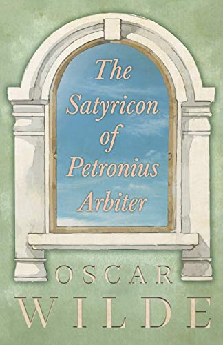 Imagen de archivo de The Satyricon Of Petronius Arbiter a la venta por Ergodebooks