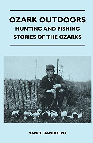 Imagen de archivo de Ozark Outdoors - Hunting and Fishing Stories of the Ozarks a la venta por Chiron Media