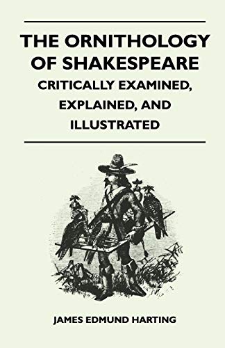 Imagen de archivo de The Ornithology of Shakespeare Critically Examined, Explained, and Illustrated a la venta por PBShop.store US