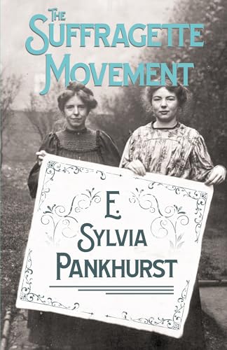 Beispielbild fr The Suffragette Movement: An Intimate Account of Persons and Ideals - With an Introduction by Dr Richard Pankhurst zum Verkauf von WorldofBooks