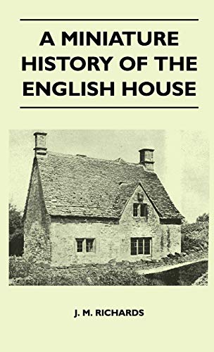 A Miniature History Of The English House (9781446511091) by Richards, J M