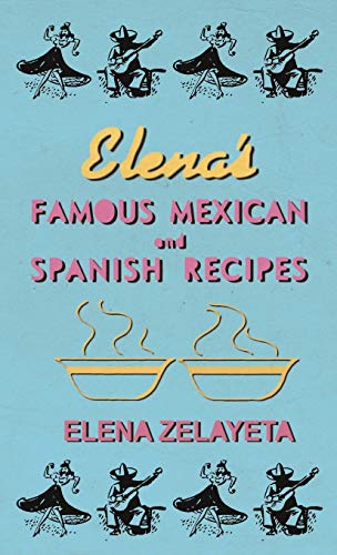 Beispielbild fr Elena's Famous Mexican And Spanish Recipes zum Verkauf von ThriftBooks-Dallas