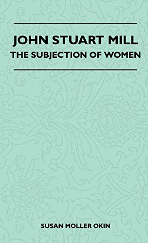 Imagen de archivo de John Stuart Mill The Subjection Of Women a la venta por PBShop.store US