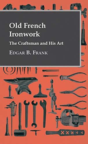 9781446512838: Old French Ironwork - The Craftsman And His Art