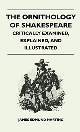 9781446513613: The Ornithology of Shakespeare - Critically Examined, Explained, and Illustrated
