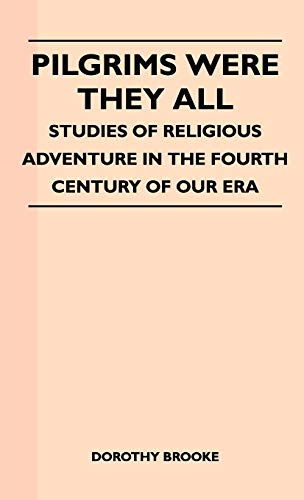 9781446513651: Pilgrims Were They All - Studies Of Religious Adventure In The Fourth Century Of Our Era