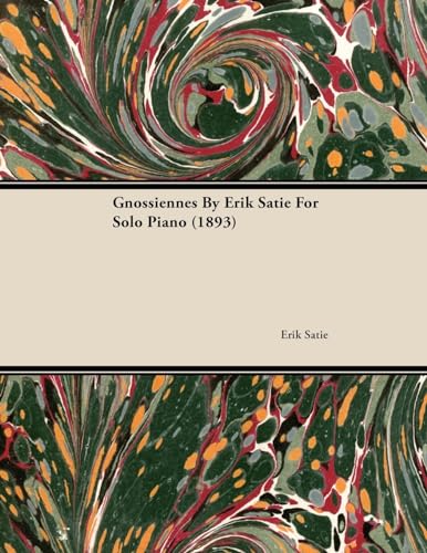 Stock image for Gnossiennes by Erik Satie for Solo Piano (1893) for sale by Lucky's Textbooks
