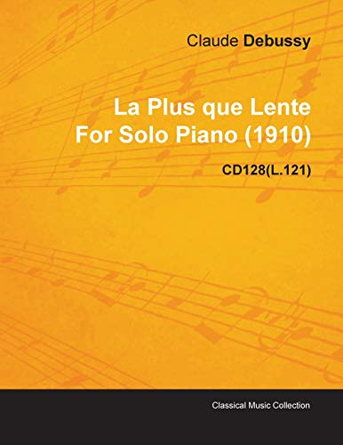 Stock image for La Plus que Lente By Claude Debussy For Solo Piano (1910) CD128(L.121) for sale by Revaluation Books