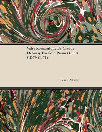 Valse Romantique by Claude Debussy for Solo Piano (1890) Cd79 (L.71) (9781446515662) by Debussy, Claude