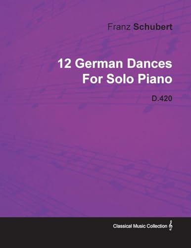 Imagen de archivo de 12 German Dances by Franz Schubert for Solo Piano D.420 a la venta por Lucky's Textbooks