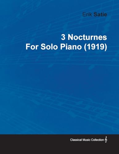 9781446515730: 3 Nocturnes by Erik Satie for Solo Piano (1919)