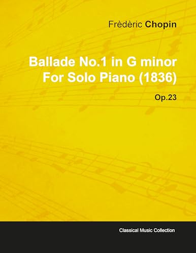 9781446515976: Ballade No.1 in G Minor by Frdric Chopin for Solo Piano (1836) Op.23