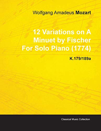 Stock image for 12 Variations on a Minuet by Fischer by Wolfgang Amadeus Mozart for Solo Piano 1774 K179189a for sale by PBShop.store US