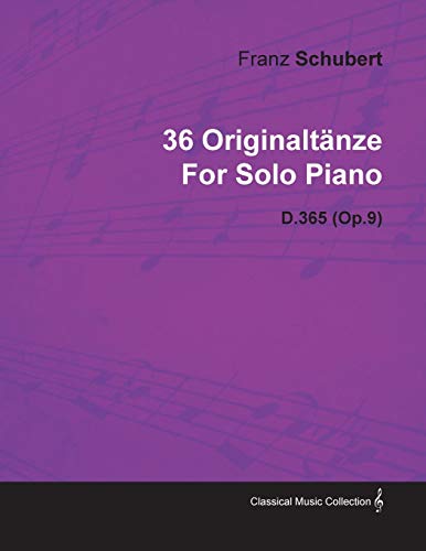 9781446516140: 36 Originaltnze by Franz Schubert for Solo Piano D.365 (Op.9)
