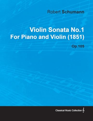 Beispielbild fr Violin Sonata No.1 by Robert Schumann for Piano and Violin (1851) Op.105 zum Verkauf von MusicMagpie