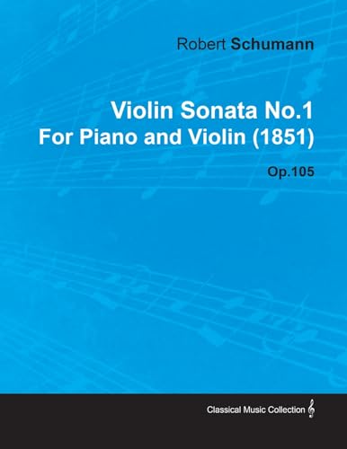 Imagen de archivo de Violin Sonata No.1 by Robert Schumann for Piano and Violin (1851) Op.105 a la venta por MusicMagpie