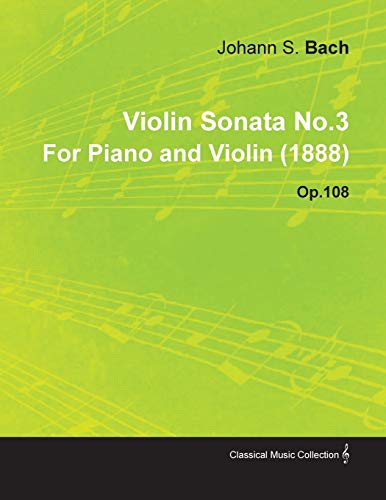 Imagen de archivo de Violin Sonata No.3 by Johannes Brahms for Piano and Violin (1888) Op.108 a la venta por Reuseabook