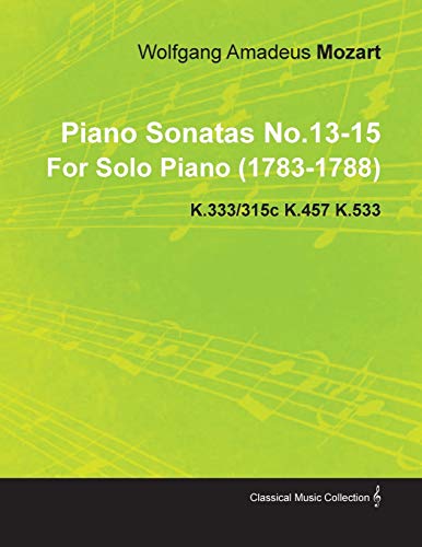 9781446516980: Piano Sonatas No.13-15 by Wolfgang Amadeus Mozart for Solo Piano (1783-1788) K.333/315c K.457 K.533