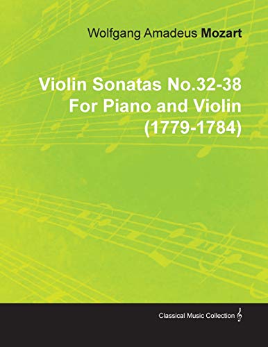 Imagen de archivo de Violin Sonatas No.32-38 by Wolfgang Amadeus Mozart for Piano and Violin (1779-1784) a la venta por Ria Christie Collections