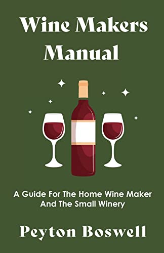 Imagen de archivo de Wine Makers Manual - A Guide for the Home Wine Maker and The Small Winery a la venta por Lucky's Textbooks