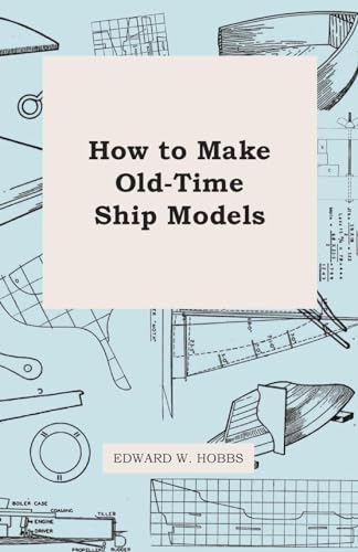 9781446517963: How to Make Old-Time Ship Models