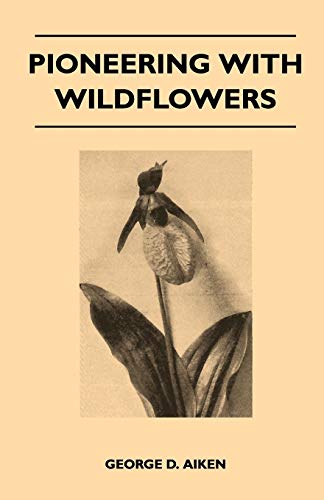 Pioneering with Wildflowers (Paperback or Softback) - Aiken, George D.