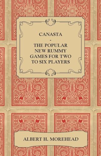 9781446518250: Canasta - The Popular New Rummy Games for Two to Six Players - How to Play, the Complete Official Rules and Full Instructions on How to Play Well and Win