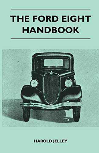9781446518328: The Ford Eight Handbook - Being A New Edition Of 'The Popular Ford Handbook' - A Complete Guide For Owners And Prospective Purchasers (Covers Models From 1933 To 1939