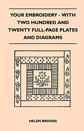 9781446518359: Your Embroidery - With Two Hundred And Twenty Full-Page Plates And Diagrams