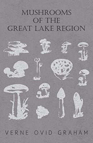 Stock image for Mushrooms of the Great Lake Region The Fleshy, Leathery, and Woody Fungi of Illinois, Indiana, Ohio and the Southern Half of Wisconsin and of Michigan for sale by PBShop.store US