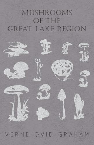 9781446519714: Mushrooms of the Great Lake Region - The Fleshy, Leathery, and Woody Fungi of Illinois, Indiana, Ohio and the Southern Half of Wisconsin and of Michigan