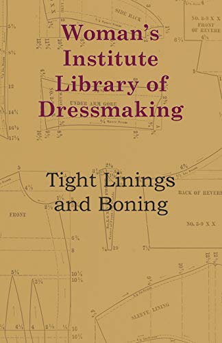 Stock image for Woman's Institute Library Of Dressmaking Tight Linings And Boning for sale by PBShop.store US