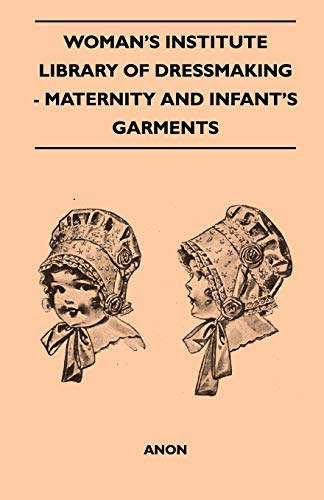 9781446519981: Woman's Institute Library Of Dressmaking - Maternity And Infant's Garments