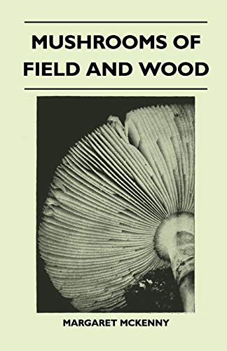 Mushrooms Of Field And Wood (9781446520178) by McKenny, Margaret