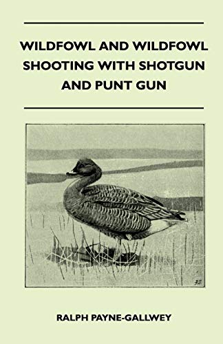 Imagen de archivo de Wildfowl and Wildfowl Shooting with Shotgun and Punt Gun a la venta por HPB-Diamond