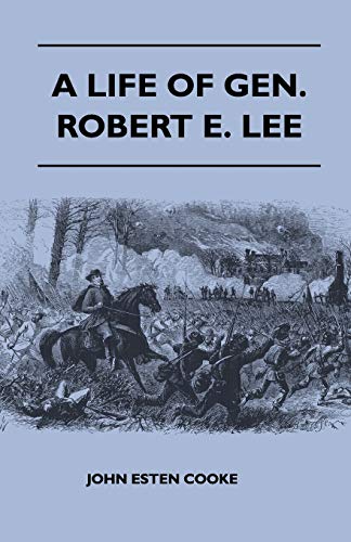 9781446520956: A Life of Gen. Robert E. Lee