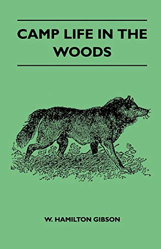 Imagen de archivo de Camp Life In The Woods And The Tricks Of Trapping And Trap Making - Containing Comprehensive Hints On Camp Shelter, Log Huts, Bark Shanties, Woodland . And Valuable Suggestions On Trapper's Food a la venta por Lucky's Textbooks