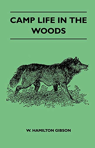 Stock image for Camp Life In The Woods And The Tricks Of Trapping And Trap Making - Containing Comprehensive Hints On Camp Shelter, Log Huts, Bark Shanties, Woodland . And Valuable Suggestions On Trapper's Food for sale by Lucky's Textbooks