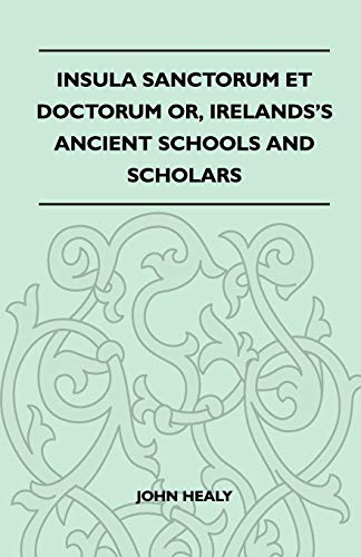 Beispielbild fr Insula Sanctorum Et Doctorum Or, Ireland's Ancient Schools and Scholars zum Verkauf von Lucky's Textbooks