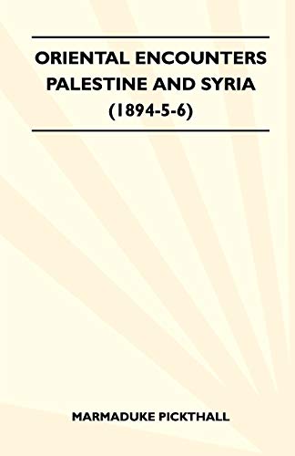 Beispielbild fr Oriental Encounters - Palestine And Syria (1894-5-6) zum Verkauf von Lucky's Textbooks