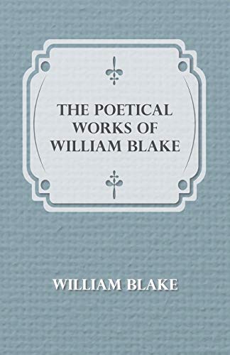 The Poetical Works Of William Blake (9781446521724) by Blake, William