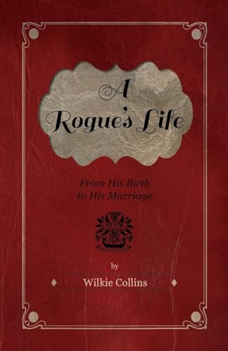 Stock image for A Rogue's Life - From His Birth to His Marriage for sale by Lucky's Textbooks